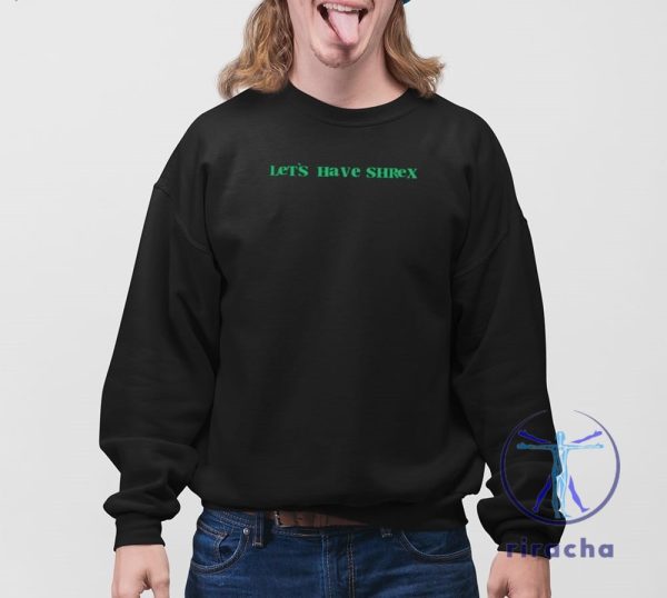 Lets Have Shrex Shirt Lets Have Shrex Hoodie Lets Have Shrex T Shirt riracha 4