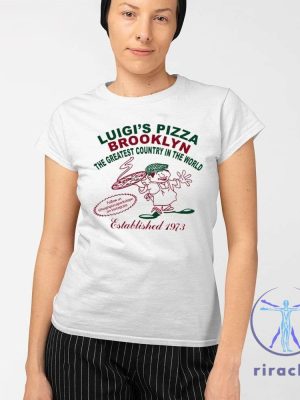 Luigis Pizza Brooklyn The Greatest Country In The World Shirt riracha 2