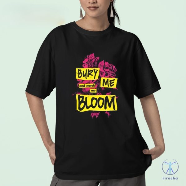 Bury Me And Watch Me Bloom Rory Shirt Bury Me And Watch Me Bloom Rory T Shirt riracha 1