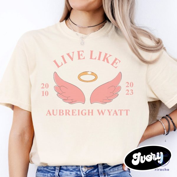 Inspirational Live Like Aubreigh T Shirt Aubreigh Wyatt Shirt Aubreigh Wyatt Merch riracha 2