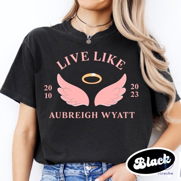 Inspirational Live Like Aubreigh T Shirt Aubreigh Wyatt Shirt Aubreigh Wyatt Merch riracha 3