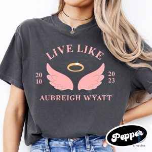 Inspirational Live Like Aubreigh T Shirt Aubreigh Wyatt Shirt Aubreigh Wyatt Merch riracha 5