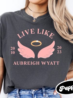 Inspirational Live Like Aubreigh T Shirt Aubreigh Wyatt Shirt Aubreigh Wyatt Merch riracha 5