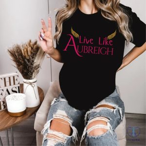 Aubreigh Wyatt Suicide And Bullying Awareness T Shirt Inspirational Live Like Aubreigh Aubreigh Wyatt Shirt riracha 3