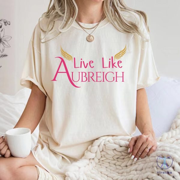 Aubreigh Wyatt Suicide And Bullying Awareness T Shirt Inspirational Live Like Aubreigh Aubreigh Wyatt Shirt riracha 4