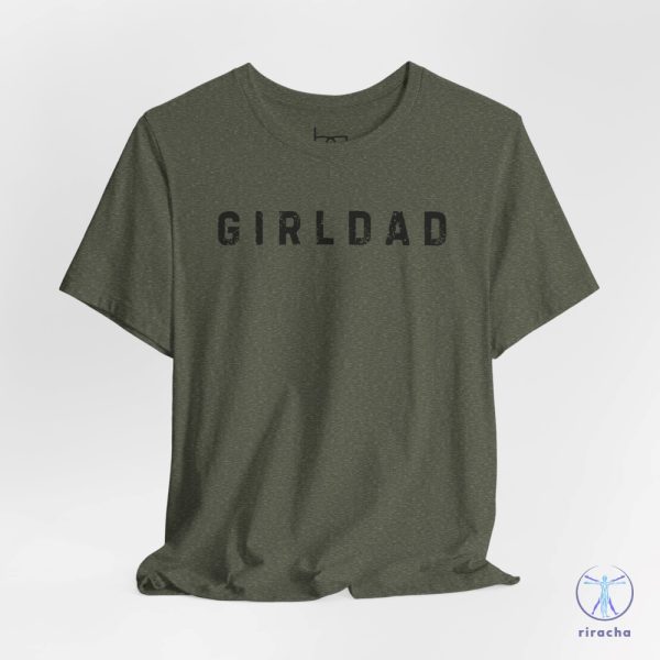 Girl Dad Tee Dad Shirt Fathers Day Gift Idea Shirts For Dad Girl Dad Shirt Girl Dad T Shirt Girl Dad Shirt Tee riracha 1