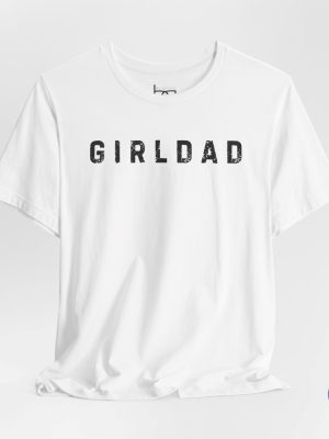 Girl Dad Tee Dad Shirt Fathers Day Gift Idea Shirts For Dad Girl Dad Shirt Girl Dad T Shirt Girl Dad Shirt Tee riracha 3