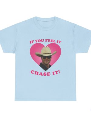 If You Feel It Chase It Glen Powell As Tyler Owens Twisters Shirt riracha 7