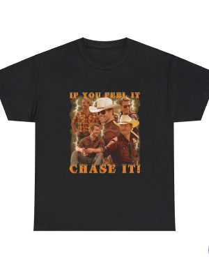 If You Feel It Chase It Glen Powell As Tyler Owens Twisters Shirt Twisters T Shirt riracha 2