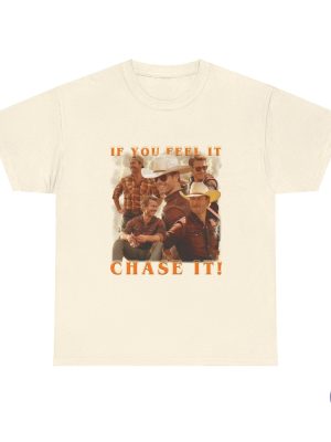 If You Feel It Chase It Glen Powell As Tyler Owens Twisters Shirt Twisters T Shirt riracha 5