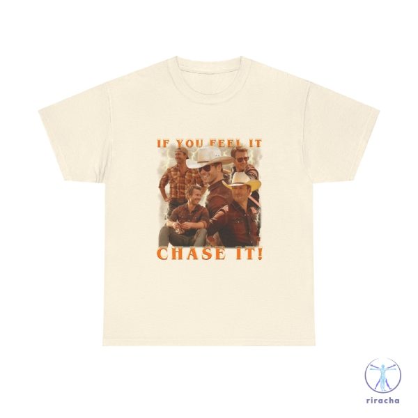 If You Feel It Chase It Glen Powell As Tyler Owens Twisters Shirt Twisters T Shirt riracha 5