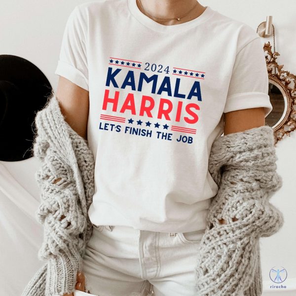 Kamala Harris 2024 Shirt Lets Finish The Job Shirt Kamala Harris Shirt Kamala T Shirt riracha 1