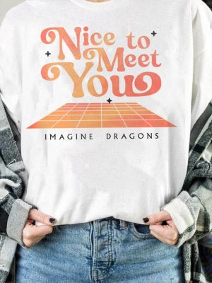 Cute Nice To Meet You Imagine Dragons Shirt Imagine Dragons Shirt Imagine Dragons 2024 Tour Merch Shirt riracha 4