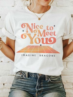 Cute Nice To Meet You Imagine Dragons Shirt Imagine Dragons Shirt Imagine Dragons 2024 Tour Merch Shirt riracha 5