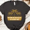 You Think You Just Fall Out Of A Coconut Tree Shirt Kamala Harris Shirt Kamala Harris Presidential Vote For President Tee Alc1165 riracha 2