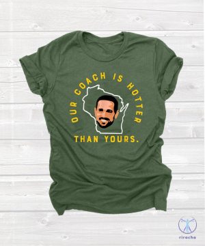 Our Coach Is Hotter Than Yours Shirt Aaron Rodgers Shirt Aaron Rodgers Fans Gifts Aaron Rodgers T Shirt riracha 2