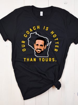 Our Coach Is Hotter Than Yours Shirt Aaron Rodgers Shirt Aaron Rodgers Fans Gifts Aaron Rodgers T Shirt riracha 3