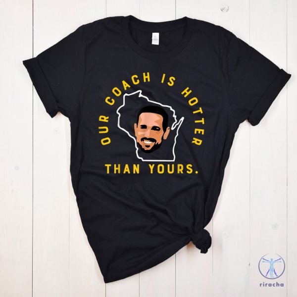 Our Coach Is Hotter Than Yours Shirt Aaron Rodgers Shirt Aaron Rodgers Fans Gifts Aaron Rodgers T Shirt riracha 3