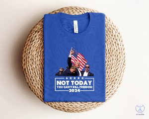 Not Today Trump Shirt You Cant Kill Freedom Shirt Failed Trump Assasination Shirt Trump Assassination Tshirt riracha 2