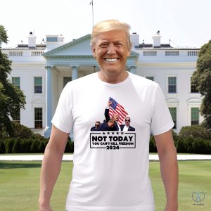 Not Today Trump Shirt You Cant Kill Freedom Shirt Failed Trump Assasination Shirt Trump Assassination Tshirt riracha 3