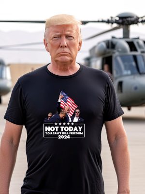 Not Today Trump Shirt You Cant Kill Freedom Shirt Failed Trump Assasination Shirt Trump Assassination Tshirt riracha 6