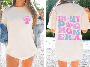 Dog Mom Era Shirt Dog Mama Gift Shirt Dog Mom Birthday Shirt Dog Owner Shirt Dog Mom Shirt riracha 3