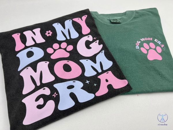 Dog Mom Era Shirt Dog Mama Gift Shirt Dog Mom Birthday Shirt Dog Owner Shirt Dog Mom Shirt riracha 4