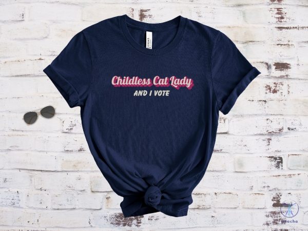 Childless Cat Lady And I Vote T Shirt Liberal Democrat Gift Pro Democracy Tshirt Childless Cat Lady Shirt riracha 4