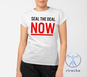 The Protesters Seal The Deal Now Shirt Protesters Seal The Deal Now T Shirt riracha 2