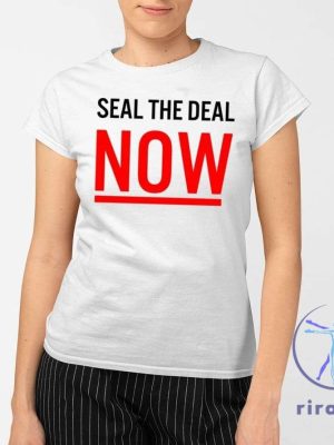 The Protesters Seal The Deal Now Shirt Protesters Seal The Deal Now T Shirt riracha 2