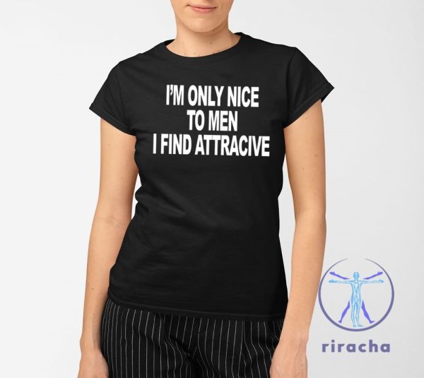 Im Only Nice To Men I Find Attractive Shirt Im Only Nice To Men I Find Attractive T Shirt riracha 2