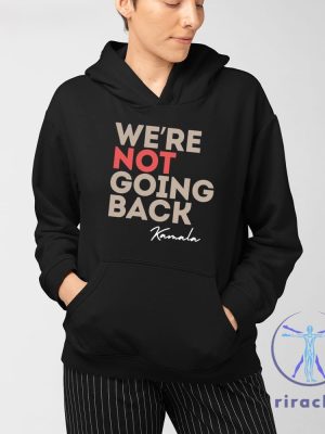 Were Not Going Back Kamala Shirt Were Not Going Back Shirt Kamala Harris Campaign Shirt riracha 3