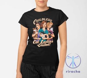 Childless Cat Ladies United Shirt Childless Cat Lady T Shirt Childless Cat Lady Shirt riracha 2