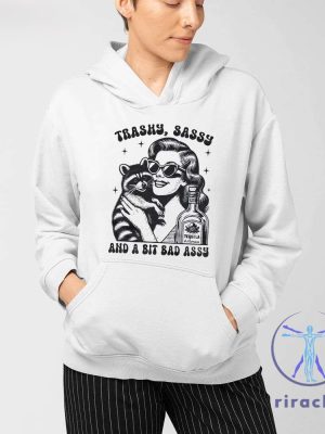 Trashy Sassy And A Bit Bad Assy Shirt Trashy Sassy And A Bit Bad Assy T Shirt riracha 3