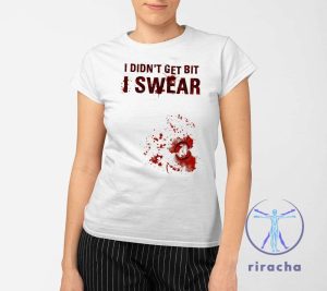 Bloody I Didnt Get Bit I Swear Funny Zombie Bite Halloween Shirt I Didnt Get Bit I Swear Shirt riracha 2