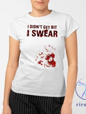 Bloody I Didnt Get Bit I Swear Funny Zombie Bite Halloween Shirt I Didnt Get Bit I Swear Shirt riracha 2