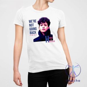 Were Not Going Back In The Closet Homos For Harris Shirt riracha 2