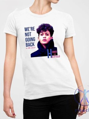 Were Not Going Back In The Closet Homos For Harris Shirt riracha 2