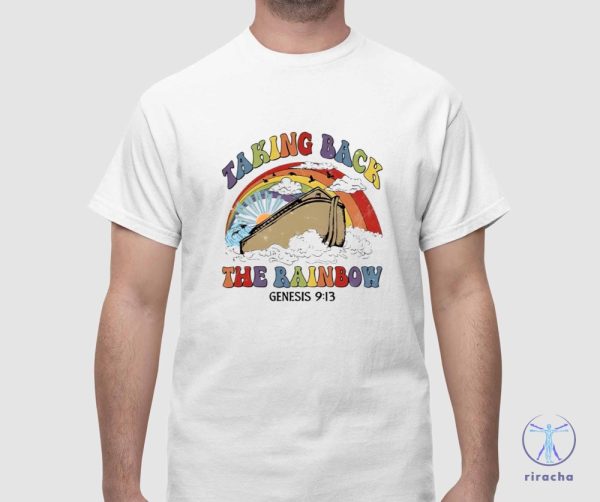 Taking Back The Rainbow Shirt Taking Back The Rainbow T Shirt riracha 1