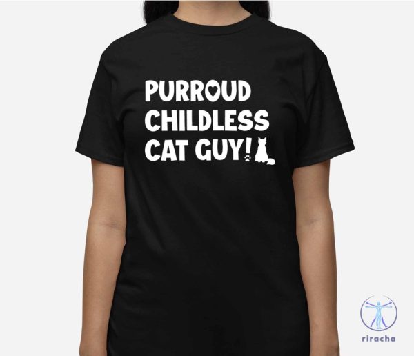 Purroud Childless Cat Guy Shirt Childless Cat Lady Shirt Childless Cat Lady T Shirt Childless Cat Ladies riracha 3