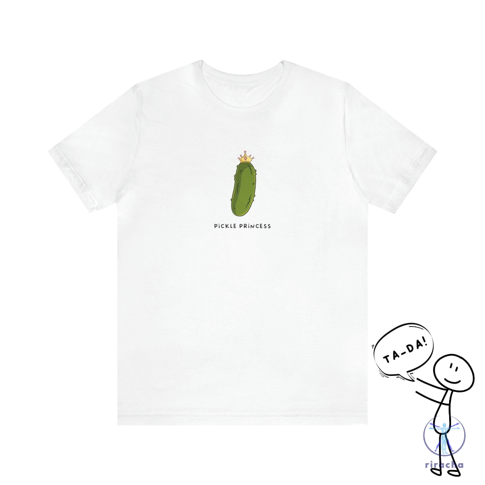 Pickle Princess Tshirt Unisex Funny Shirt Adult T Shirt Funny Quotes Tees