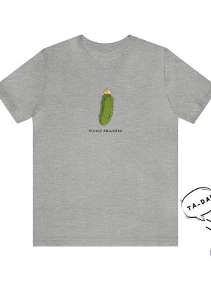 Pickle Princess Tshirt Unisex Funny Shirt Adult T Shirt Funny Quotes Tees riracha 3