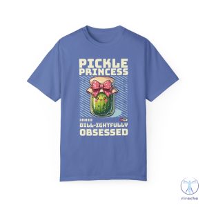 Pickle Princess Dill Ightfully Obsessed T Shirt Dill Pickle Shirt Pickle Princess Shirt Pickle Princess Shirt riracha 4