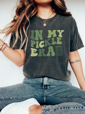 In My Pickle Era Tshirt Pickle Lover T Shirt Funny Pickles Shirt Pickle Princess Shirt riracha 2