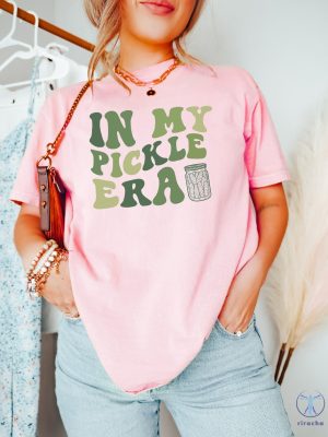 In My Pickle Era Tshirt Pickle Lover T Shirt Funny Pickles Shirt Pickle Princess Shirt riracha 3