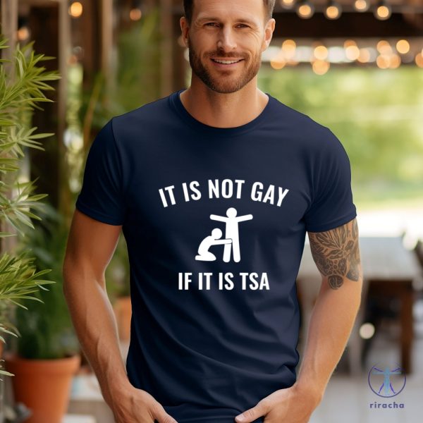 Its Not Gay If Its Tsa Shirts Its Not Gay If Its Tsa T Shirt Its Not Gay If Its Tsa Shirt riracha 1