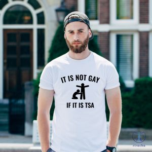 Its Not Gay If Its Tsa Shirts Its Not Gay If Its Tsa T Shirt Its Not Gay If Its Tsa Shirt riracha 5