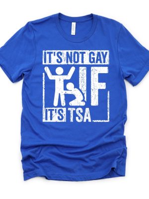 Its Not Gay If Its Tsa T Shirt Its Not Gay If Its Tsa Shirt riracha 2