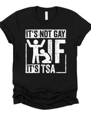 Its Not Gay If Its Tsa T Shirt Its Not Gay If Its Tsa Shirt riracha 3