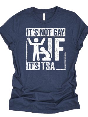 Its Not Gay If Its Tsa T Shirt Its Not Gay If Its Tsa Shirt riracha 5